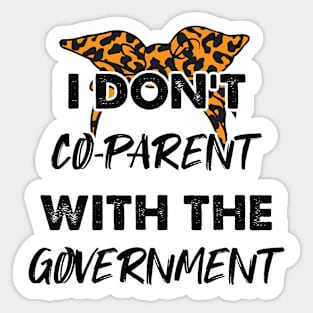 Cheetah I Don't Co-Parent With The Government / Funny Parenting Libertarian Mom / Co-Parenting Libertarian Saying Gift Sticker